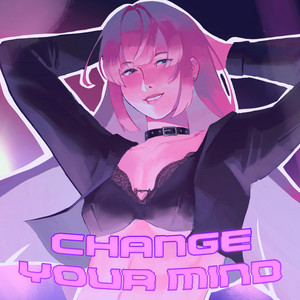CHANGE YOUR MIND by dogthing