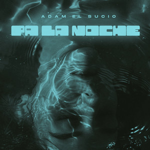 Pa La Noche by Adam El Sucio