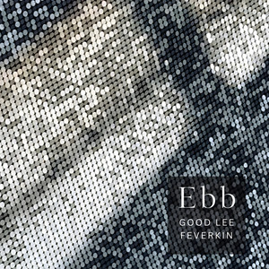 Ebb by Feverkin, Good Lee