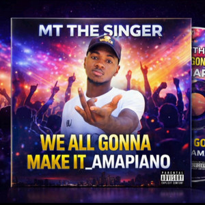 We gonna make it Amapiano by MT The Singer