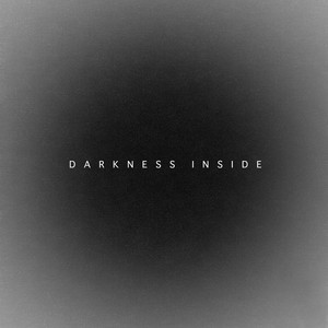DARKNESS INSIDE by curtains please