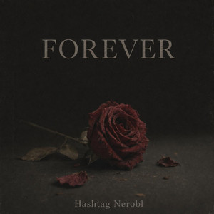 Forever by HashtagNerobl, HashtagLivinglarge