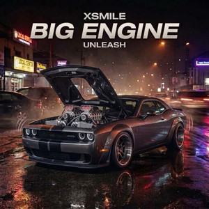 BIG ENGINE (UNLEASH) by Xsmile