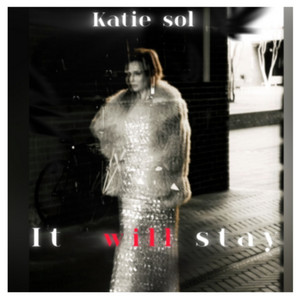 It Will Stay by Katie Sol