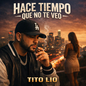 HACE TIEMPO QUE NO TE VEO by Tito Lio Artista