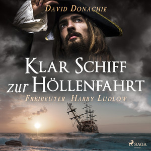 Klar Schiff zur Höllenfahrt (Freibeuter Harry Ludlow, Band 1)