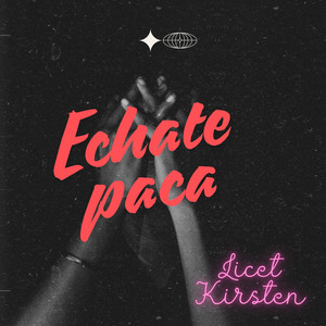 Echate paca by Licet Kirsten
