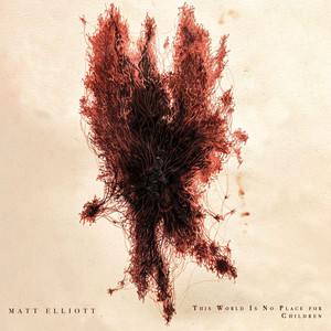 This World Is No Place for Children by Matt Elliott