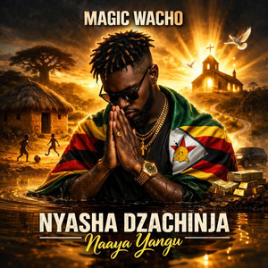 Magic Wacho - Nyasha dzachinja nyaya yangu