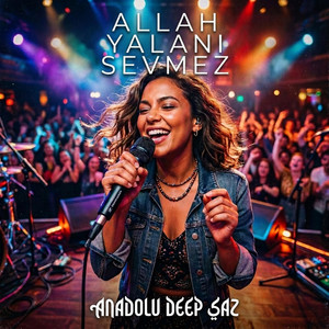 Allah Yalanı Sevmez by Anadolu Deep Saz