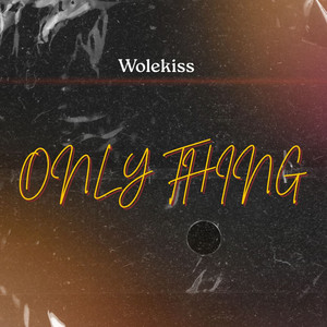 Only Thing by Wolekiss