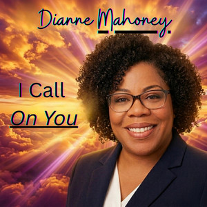 I Call On You by Dianne Mahoney