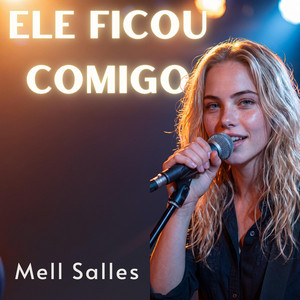 Ele Ficou Comigo (Mell Salles) by Dyllan Braga