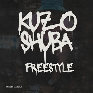 Kuzoshuba Freestyle by Preezy Majola