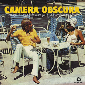 I Don't Want To See You by Camera Obscura