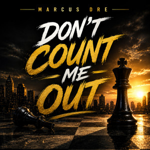 Don't Count Me Out by Marcus Dre