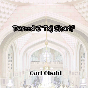 Durood E Taj Sharif by Qari Obaid