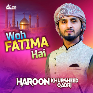 Haroon Khursheed Qadri - Woh Fatima Hai