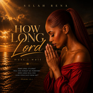 How Long Lord by Selah Rena