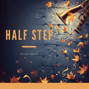 Half Step by Guxe Relik