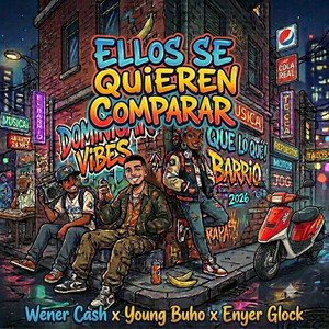 ELLOS SE QUIEREN COMPARAR by Exotic Island Record, Wener Cash, Young Buho, Enyer Glock