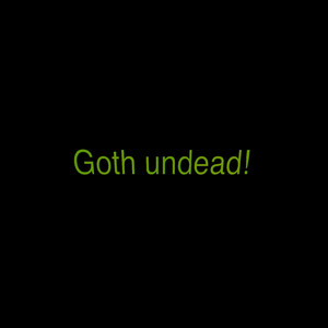 Goth undead!