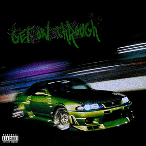 GET ON THROUGH by KidCortez, Prexcher, Towa, cloudz