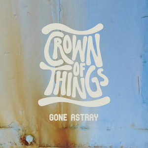 Gone Astray by Crown Of Things