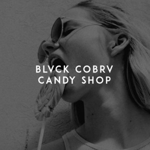 Candy Shop by Blvck Cobrv