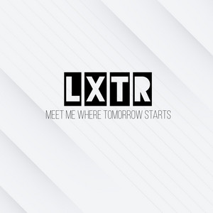 Meet me where tomorrow starts by LXTR