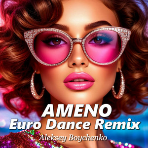 AMENO: Euro Dance Remix by Aleksey Boychenko