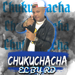 CHUKUCHACHA by El By RD