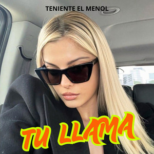 Tu llama by Teniente El Menol