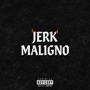 Jerk Maligno by MC jv SC