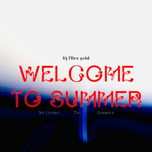 Welcome to Summer by Dj Fllex Gold