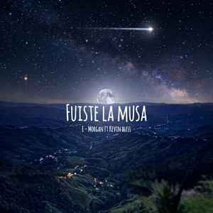 Fuiste La Musa by Kevin Bless Music, E-Morgan