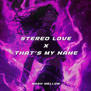 Stereo Love x That's My Name by Mash Mellow