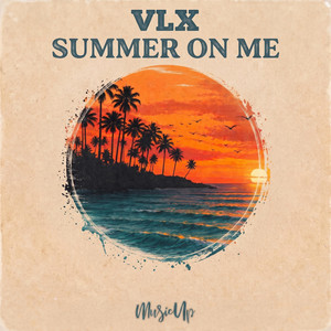 Summer On Me by VLX