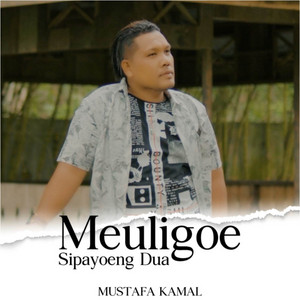 Mustafa Kamal - Meuligoe sipayong dua