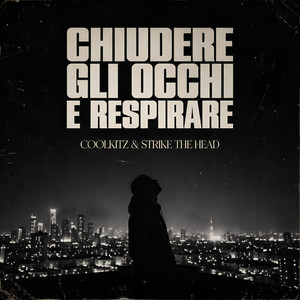 Chiudere gli occhi e respirare by Coolkitz, Strike The Head