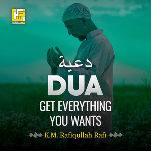 DUA - Get Everything You Wants by K. M. Rafiqullah Rafi