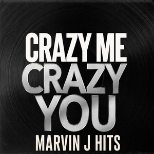 Crazy Me Crazy You by Marvin J Hits