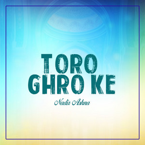 Nadir Ashna - Toro Ghro Ke