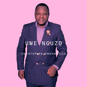 Christopher Mwahangila - Uwe Nguzo