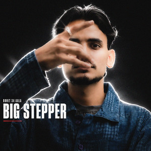 Big Stepper by Rohit 34Aala