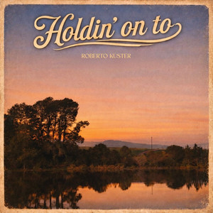 Holdin' On To by Roberto Kuster