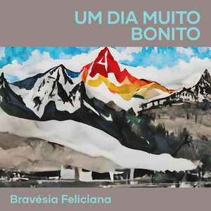 Bravésia Feliciana - Um Dia Muito Bonito