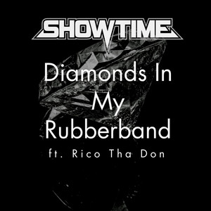 Diamonds In My Rubberband by ShowTime, Rico Tha Don
