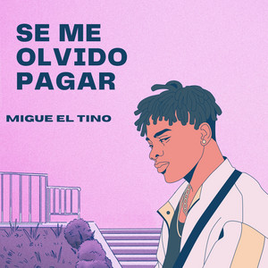 Se Me Olvido Pagar by Migue El Tino