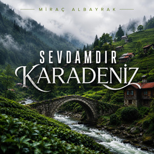 Sevdamdır Karadeniz by Miraç Albayrak